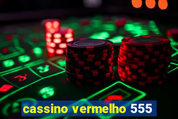 cassino vermelho 555